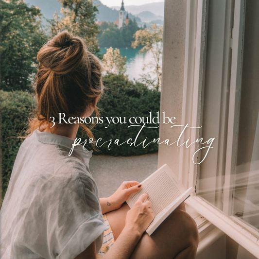 3 Reasons you could be procrastinating